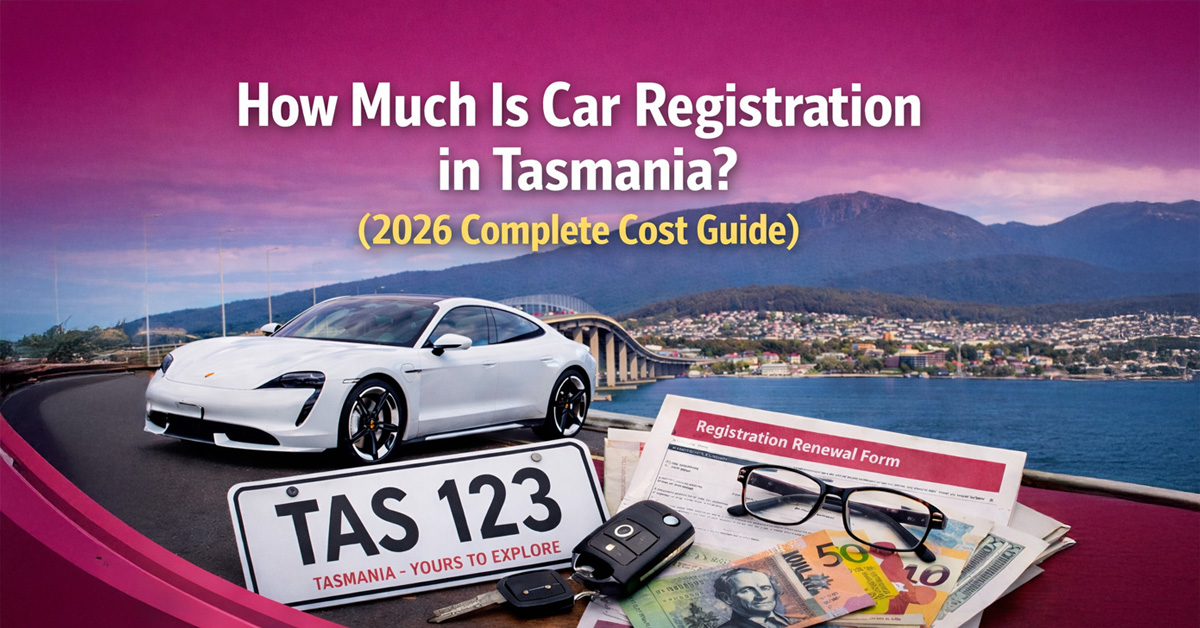How Much Is Car Registration in Tasmania? (2026 Complete Cost Guide)