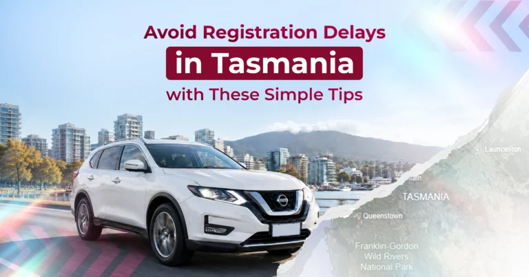 Avoid Registration Delays in Tasmania with These Simple Tips